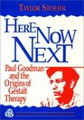Here Now Next Paul Goodman and the Origins of Gestalt Therapy