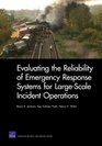 Evaluating the Reliability of Emergency Response Systems for LargeScale Incident Operations
