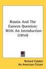 Russia And The Eastern Question With An Introduction