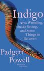 Indigo Arm Wrestling Snake Saving and Some Things In Between