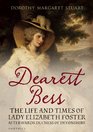 Dearest Bess: The Life and Times of Lady Elizabeth Foster Afterwards Duchess of Devonshire