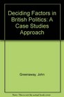 Deciding Factors in British Politics A CaseStudies Approach