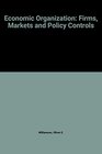 Economic Organization Firms Markets and Policy Controls