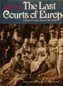 The Last Courts of Europe A Family Album of Royalty at Home and Abroad 18601914