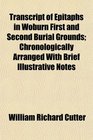 Transcript of Epitaphs in Woburn First and Second Burial Grounds Chronologically Arranged With Brief Illustrative Notes