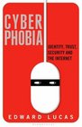 Cyberphobia: Identity, Trust, Security and the Internet