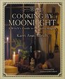 Cooking by Moonlight A Witch's Guide to Culinary Magic
