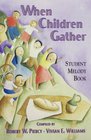 When Children Gather Student Melody Book/G4806P