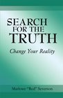 Search for the Truth Change Your Reality