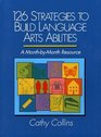 126 Strategies to Build Language Arts Abilities A MonthByMonth Resource