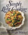 Simply Light Cooking: Over 250 Recipes from the Kitchens of Weight Watchers Based on the Personal Choice Program