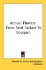 Annual Flowers From Seed Packets To Bouquet