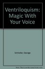 Ventriloquism Magic with your voice