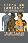 Becoming Somebody Toward a Social Psychology of School