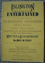 Islington Entertained A Pictorial History Of Pleasure Gardens Music Halls Spas Theatres and Places of Entertainment