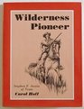 Wilderness Pioneer Stephen F Austin of Texas