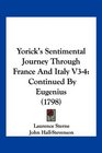 Yorick's Sentimental Journey Through France And Italy V34 Continued By Eugenius