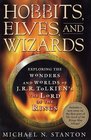 Hobbits Elves and Wizards Exploring the Wonders and Worlds of JRR Tolkien's The Lord of the Rings