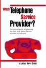 Which Telephone Service Provider The Official Guide to Choosing the Best Local Phone Service Provider for Business