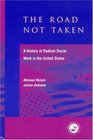 The Road Not Taken  A History of Radical Social Work in the United States