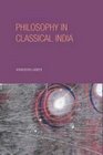 Philosophy in Classical India An Introduction and Analysis