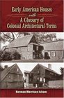 Early American Houses with A Glossary of Colonial Architectural Terms