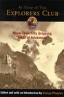 As Told at the Explorers Club More Than Fifty Gripping Tales of Adventure