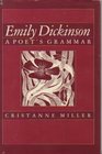 Emily Dickinson a poet's grammar