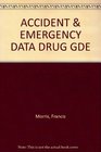 Accident and Emergency Data and Drug Guide