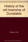 History of the old township of Dunstable Including Nashua Nashville Hollis Hudson Litchfield and Merrimac NH Dunstable and Tyngsborough Mass