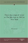 Three Days Reign Of Terror Or The July Riots In 1863 In New York