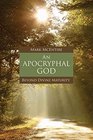 An Apocryphal God Beyond Divine Maturity