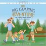 The Big Camping Adventure Little Tommy Learns Lessons from the Great Outdoors