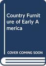 Country Furniture of Early America