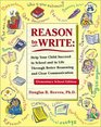 Reason to Write  Help Your Child Succeed in School and Life Through Better Reasoning and Clear Communication Elementary School Edition