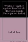 Working Together Against Teen Suicide