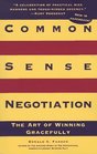 Common Sense Negotiation The Art of Winning Gracefully
