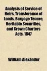 Analysis of Service of Heirs Transference of Lands Burgage Tenure Heritable Securities and Crown Charters Acts 1847
