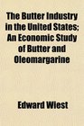 The Butter Industry in the United States An Economic Study of Butter and Oleomargarine