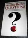 Asking Better Questions Models Techniques and Classroom Activities for Engaging Students in Learning