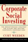 Corporate Social Investing The Breakthrough Stragegy for Giving and Getting Corporate Contributions