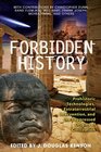Forbidden History  Prehistoric Technologies Extraterrestrial Intervention and the Suppressed Origins of Civilization