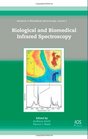 Biological and Biomedical Infrared Spectroscopy Volume 2 Advances in Biomedical Spectroscopy