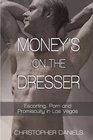 Money's On The Dresser - Escorting, Porn and Promiscuity in Las Vegas