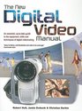 The New Digital Video Manual An Essential UpToDate Guide to the Equipment Skills and Techniques of Digital Videomaking