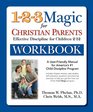 The 123 Magic Workbook for Christian Parents Effective Discipline for Children 212