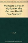 Managed Care an Option for the German Health Care System