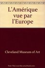 L'Amerique vue par l'Europe  Grand Palais 17 septembre 19763 janvier 1977