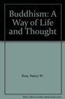 BUDDHISM A WAY OF LIFE AND THOUGHT
