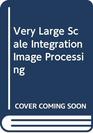 Very Large Scale Integration Image Processing